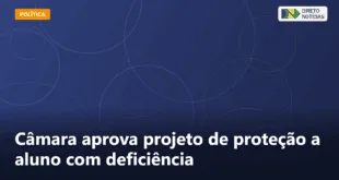 Câmara aprova projeto de proteção a aluno com deficiência — Direto Notícias