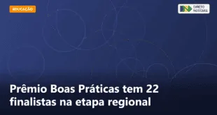 Prêmio Boas Práticas tem 22 finalistas na etapa regional — Direto Notícias