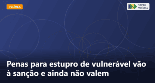 Penas para estupro de vulnerável vão à sanção e ainda não valem — Direto Notícias