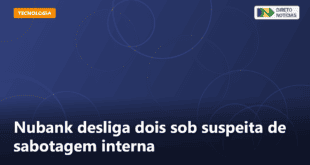 Nubank desliga dois sob suspeita de sabotagem interna — Direto Notícias