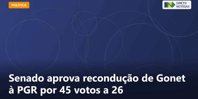 Senado aprova recondução de Gonet à PGR por 45 votos a 26 — Direto Notícias