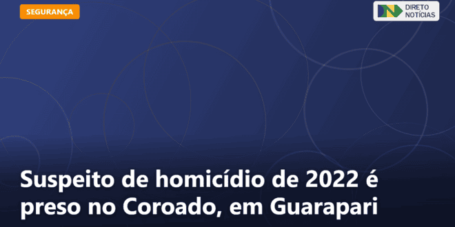 Suspeito de homicídio de 2022 é preso no Coroado, em Guarapari — Direto Notícias
