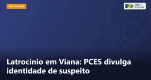 Latrocínio em Viana: PCES divulga identidade de suspeito — Direto Notícias