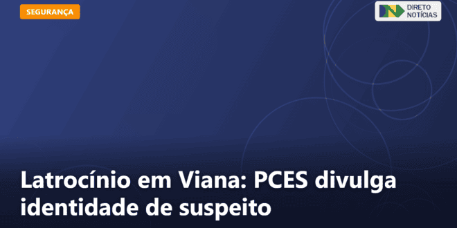 Latrocínio em Viana: PCES divulga identidade de suspeito — Direto Notícias