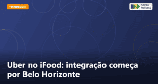 Uber no iFood: integração começa por Belo Horizonte — Direto Notícias