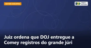 Juiz ordena que DOJ entregue a Comey registros do grande júri — Direto Notícias