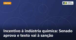 Incentivo à indústria química: Senado aprova e texto vai à sanção — Direto Notícias
