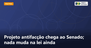 Projeto antifacção chega ao Senado; nada muda na lei ainda — Direto Notícias