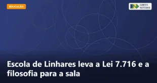 Escola de Linhares leva a Lei 7.716 e a filosofia para a sala — Direto Notícias