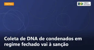Coleta de DNA de condenados em regime fechado vai à sanção — Direto Notícias