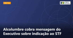 Alcolumbre cobra mensagem do Executivo sobre indicação ao STF — Direto Notícias