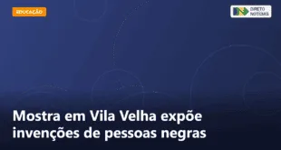 Mostra em Vila Velha expõe invenções de pessoas negras — Direto Notícias