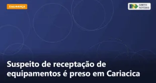 Suspeito de receptação de equipamentos é preso em Cariacica — Direto Notícias