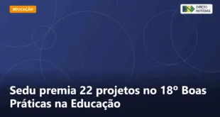 Sedu premia 22 projetos no 18º Boas Práticas na Educação — Direto Notícias