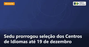 Sedu prorrogou seleção dos Centros de Idiomas até 19 de dezembro — Direto Notícias