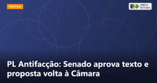 PL Antifacção: Senado aprova texto e proposta volta à Câmara — Direto Notícias