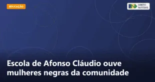 Escola de Afonso Cláudio ouve mulheres negras da comunidade — Direto Notícias