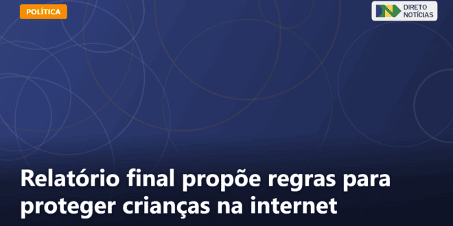 Relatório final propõe regras para proteger crianças na internet — Direto Notícias
