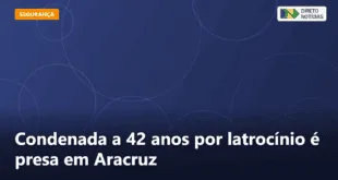 Condenada a 42 anos por latrocínio é presa em Aracruz — Direto Notícias