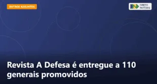 Revista A Defesa é entregue a 110 generais promovidos — Direto Notícias