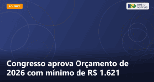 Congresso aprova Orçamento de 2026 com mínimo de R$ 1.621 — Direto Notícias