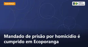 Mandado de prisão por homicídio é cumprido em Ecoporanga — Direto Notícias