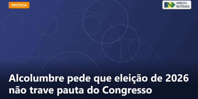 Alcolumbre pede que eleição de 2026 não trave pauta do Congresso — Direto Notícias