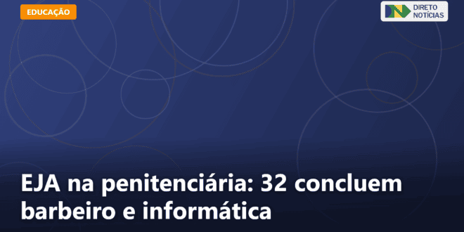 EJA na penitenciária: 32 concluem barbeiro e informática — Direto Notícias