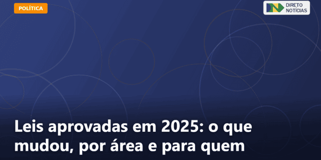 Leis aprovadas em 2025: o que mudou, por área e para quem — Direto Notícias