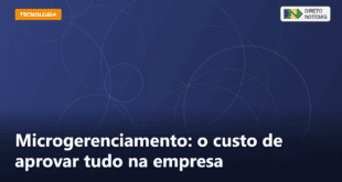 Microgerenciamento: o custo de aprovar tudo na empresa — Direto Notícias