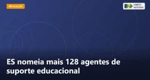 ES nomeia mais 128 agentes de suporte educacional — Direto Notícias