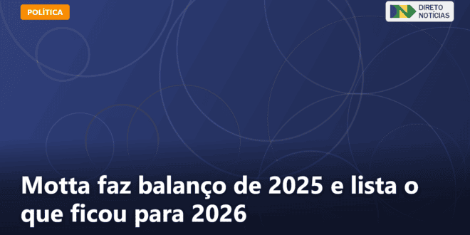 Motta faz balanço de 2025 e lista o que ficou para 2026 — Direto Notícias