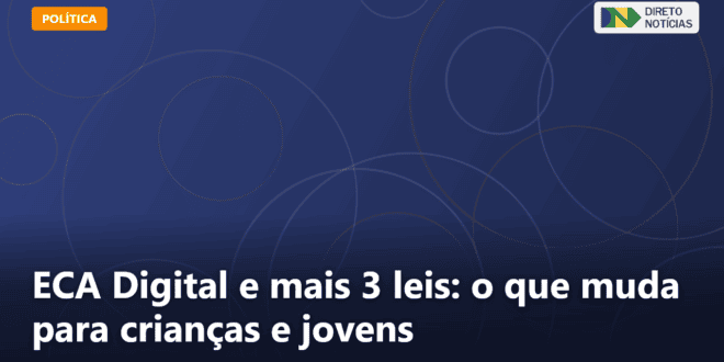 ECA Digital e mais 3 leis: o que muda para crianças e jovens — Direto Notícias