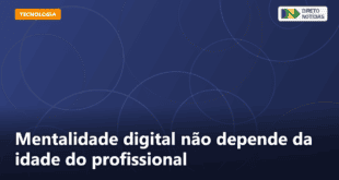 Mentalidade digital não depende da idade do profissional — Direto Notícias
