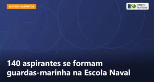 140 aspirantes se formam guardas-marinha na Escola Naval — Direto Notícias