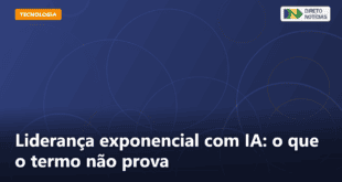 Liderança exponencial com IA: o que o termo não prova — Direto Notícias