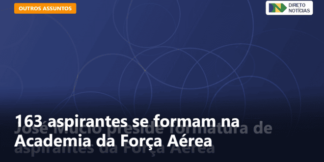 163 aspirantes se formam na Academia da Força Aérea — Direto Notícias