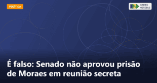 É falso: Senado não aprovou prisão de Moraes em reunião secreta — Direto Notícias