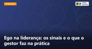 Ego na liderança: os sinais e o que o gestor faz na prática — Direto Notícias