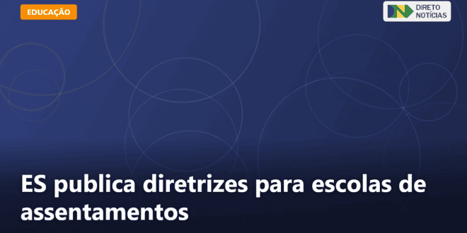 ES publica diretrizes para escolas de assentamentos — Direto Notícias