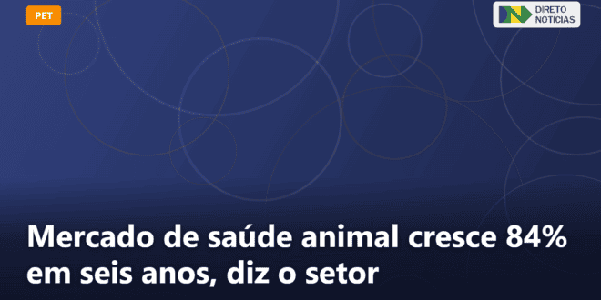 Mercado de saúde animal cresce 84% em seis anos, diz o setor — Direto Notícias