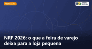 NRF 2026: o que a feira de varejo deixa para a loja pequena — Direto Notícias