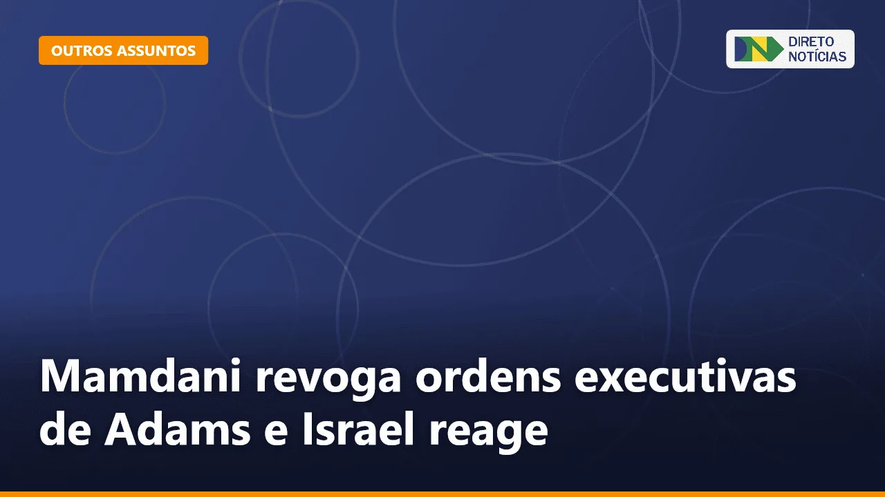 Mamdani revoga ordens executivas de Adams e Israel reage — Direto Notícias