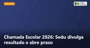 Chamada Escolar 2026: Sedu divulga resultado e abre prazo — Direto Notícias