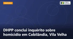 DHPP conclui inquérito sobre homicídio em Cobilândia, Vila Velha — Direto Notícias