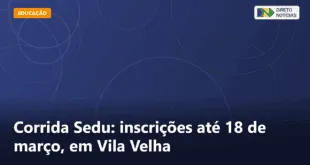 Corrida Sedu: inscrições até 18 de março, em Vila Velha — Direto Notícias