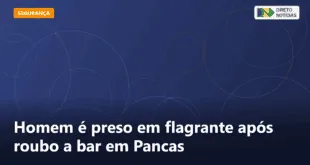 Homem é preso em flagrante após roubo a bar em Pancas — Direto Notícias