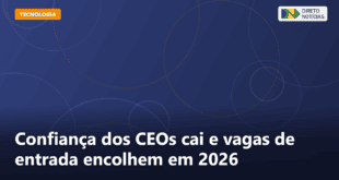 Confiança dos CEOs cai e vagas de entrada encolhem em 2026 — Direto Notícias