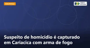 Suspeito de homicídio é capturado em Cariacica com arma de fogo — Direto Notícias