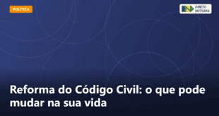 Reforma do Código Civil: o que pode mudar na sua vida — Direto Notícias